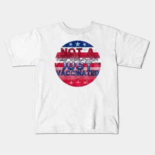 Not a Republican just vaccinated Kids T-Shirt